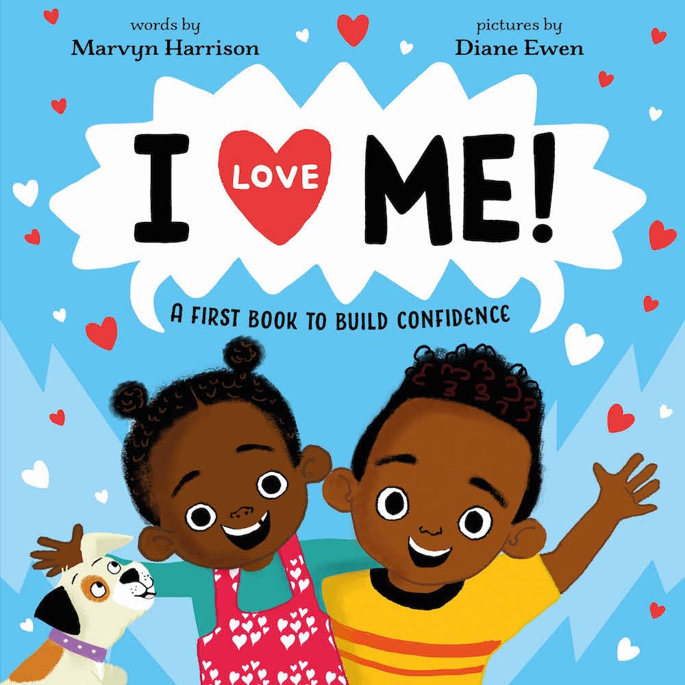 I Love Me!: A First Book to Build Confidence and Self-Esteem
